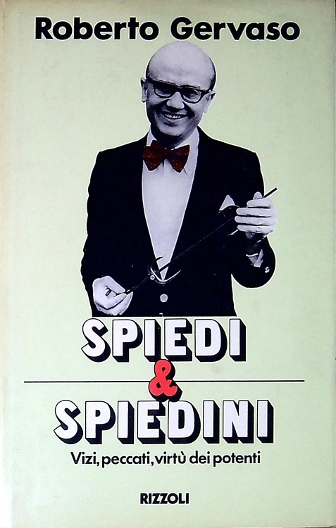 Spiedi e spiedini. Vizi,peccati, virtù dei potenti.