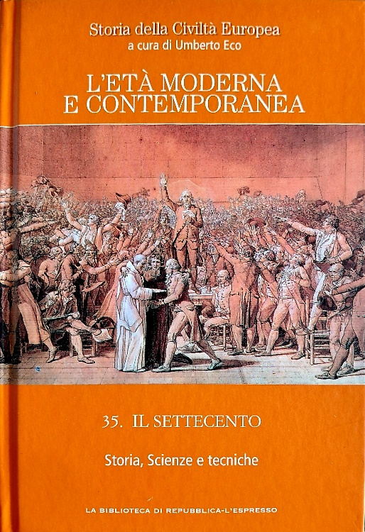 L' età moderna e contemporanea. vol.35. Il Settecento. Storia, Scienze e Tecnich