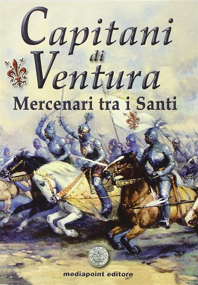 9788897042099-Capitani di ventura. mercenari tra i santi.