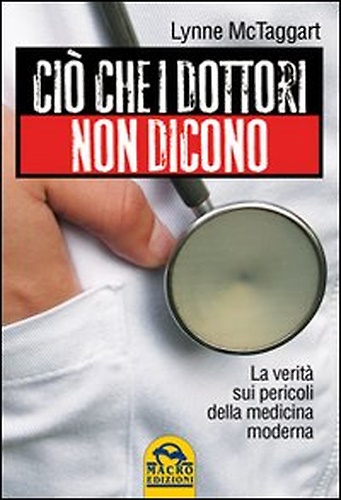 9788862290982-Ciò che i dottori non dicono. La verità sui pericoli della medicina moderna.