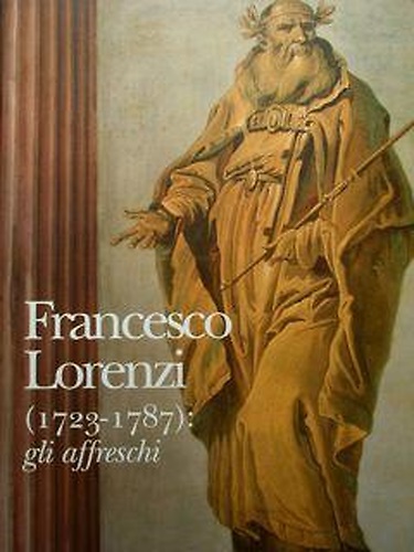 Francesco Lorenzi (1723.1787) gli affreschi.