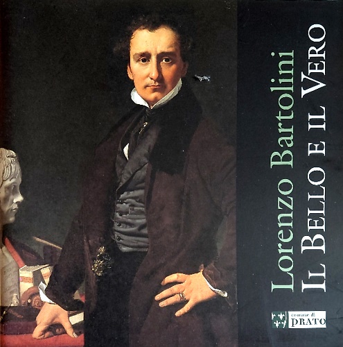 Lorenzo Bartolini. Il bello e il vero. Le sculture della collezione del Museo Ci