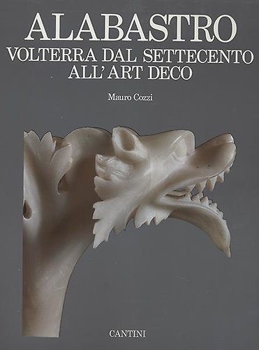 Alabastro.Volterra dal Settecento all'Arte Deco.