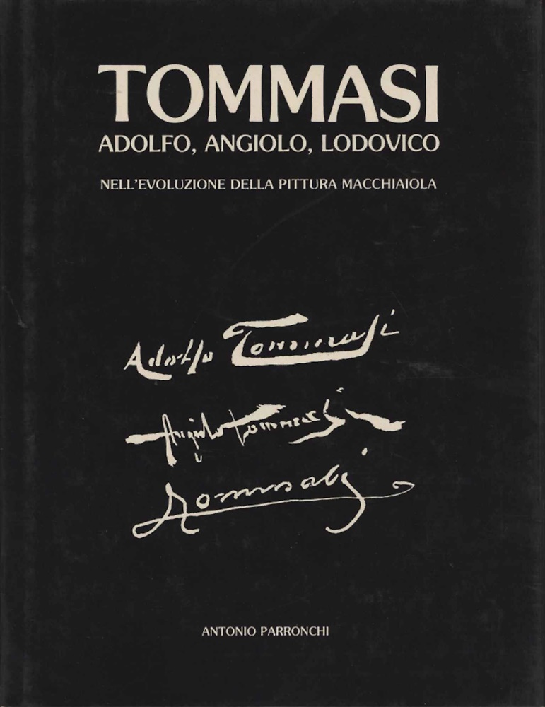 Tommasi Adolfo, Angiolo, Lodovico nell'evoluzione della pittura macchiaiola.