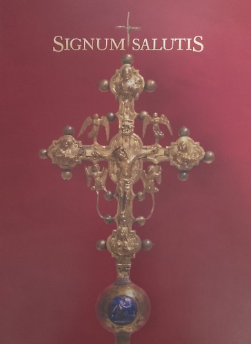 Signum Salutis. Croci e crocifissi del XII - XX secolo per un nuovo museo di art