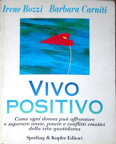 9788820022600-Vivo positivo. Come ogni donna può affrontare e superare ansie, paure e conflitt