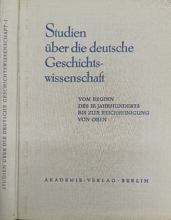 Studien uber die deutsche geschichts wissenschaft.