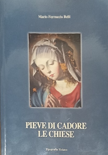 Pieve di Cadore. Le chiese.