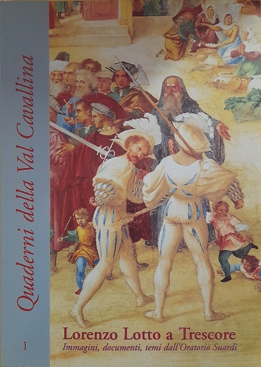 Lorenzo Lotto a Trescore. Immagini, documenti, temi dall' Oratorio Suardi.