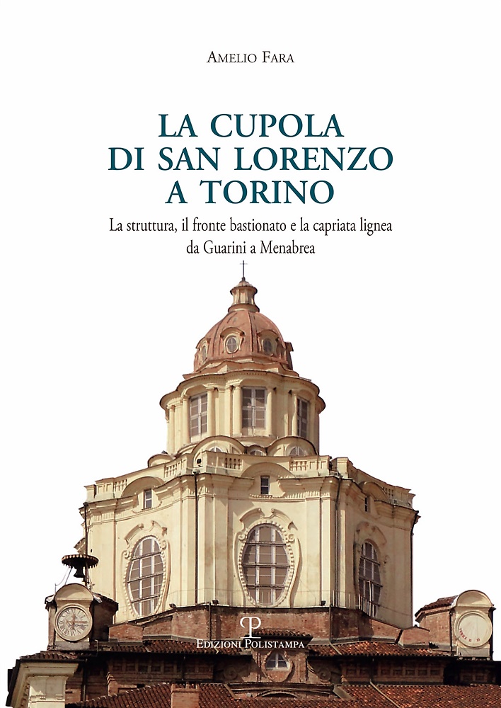 9788859618935-La cupola di san Lorenzo a Torino. La struttura, il fronte bastionato e la capri