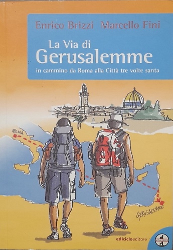 9788888829777-La via di Gerusalemme. In cammino da Roma alla città tre volte santa.