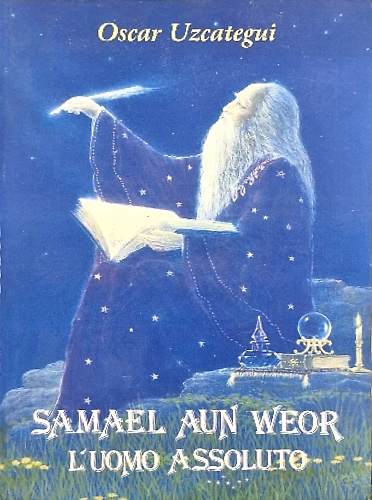 Samael Aun Weor. L'uomo assoluto.