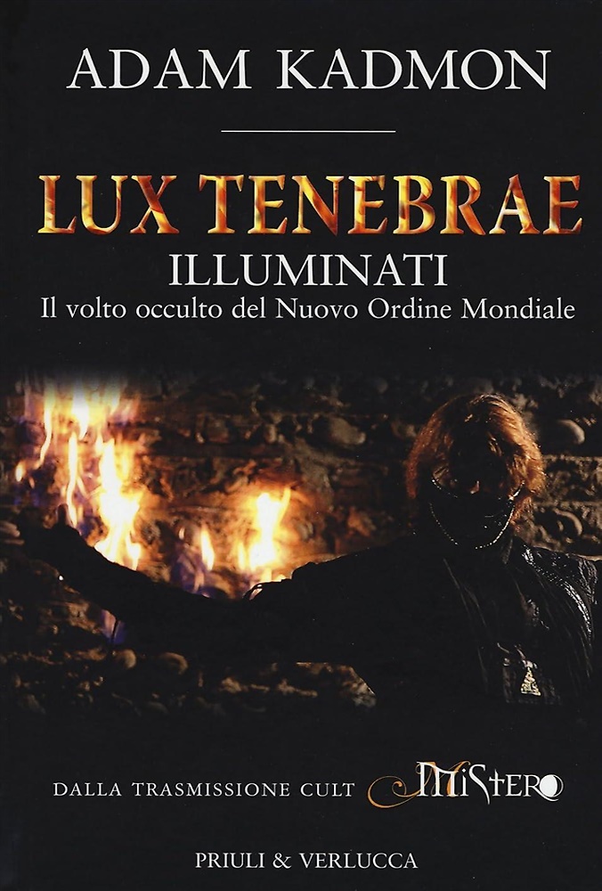 9788880687184-Lux Tenebrae. Illuminati. il Volto Occulto del Nuovo Ordine Mondiale.