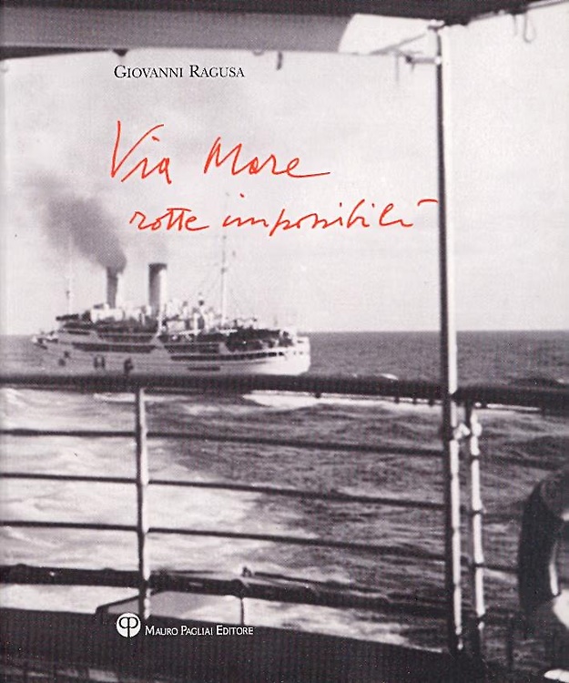 9788856400090-Giovanni Ragusa. Via Mare. Rotte impossibili.