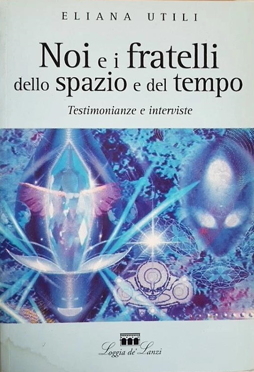 9788881051700-Noi e i fratelli dello spazio e del tempo. Testimonianze e interviste.