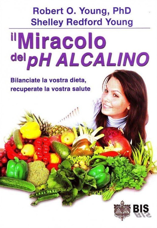 9788862281171-Il miracolo del pH alcalino. Bilanciate la vostra dieta, recuperate la vostra sa