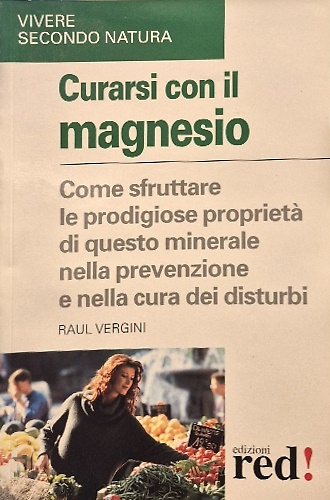 9788874470518-Curarsi con il magnesio. Come sfruttare le prodigiose proprietà di questo minera