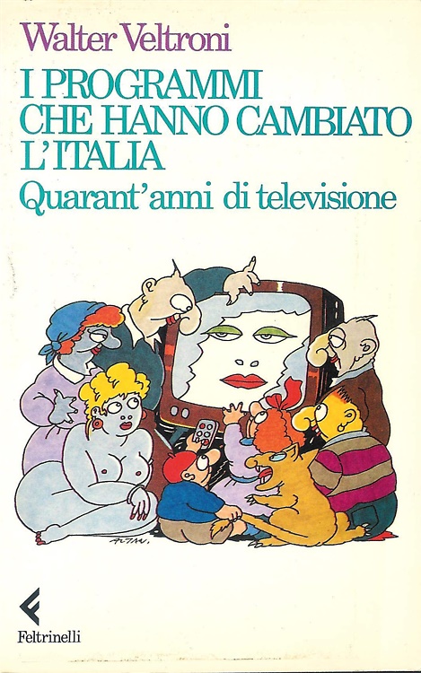 9788807420641-I programmi che hanno cambiato l'Italia. Quarant'anni di televisione.