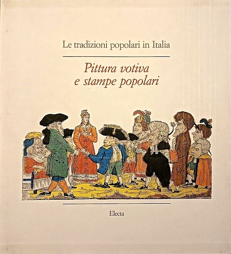 9788843523757-Le tradizioni popolari in Italia. Vol. 1: Pittura votiva e stampe popolari.