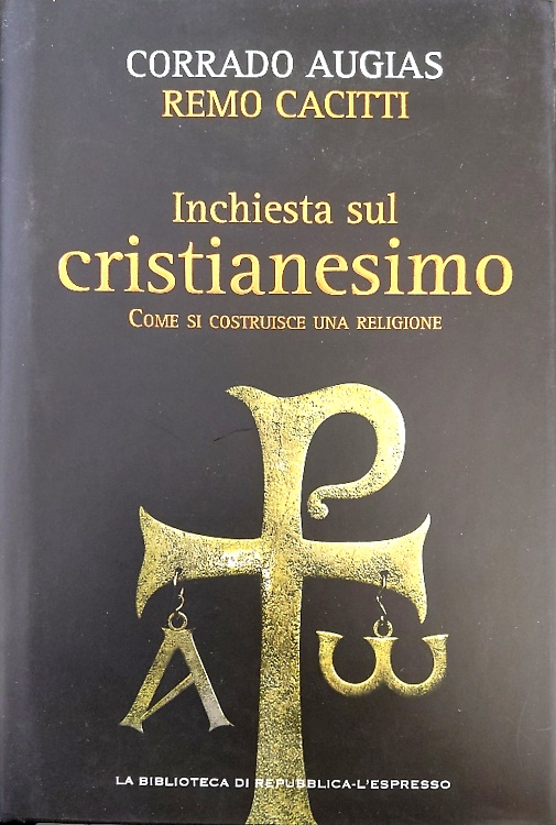 Inchiesta sul cristianesimo. Come si costruisce una religione.
