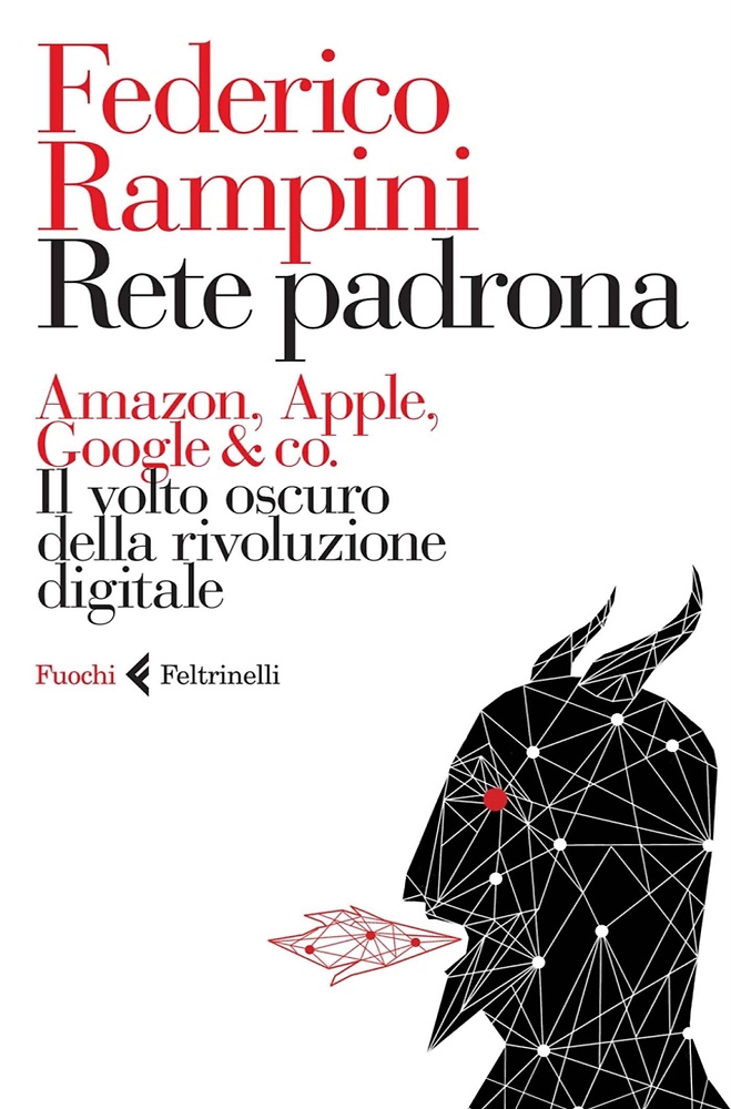9788807070365-Rete padrona. Amazon, Apple, Google & co. Il volto oscuro della rivoluzione digi