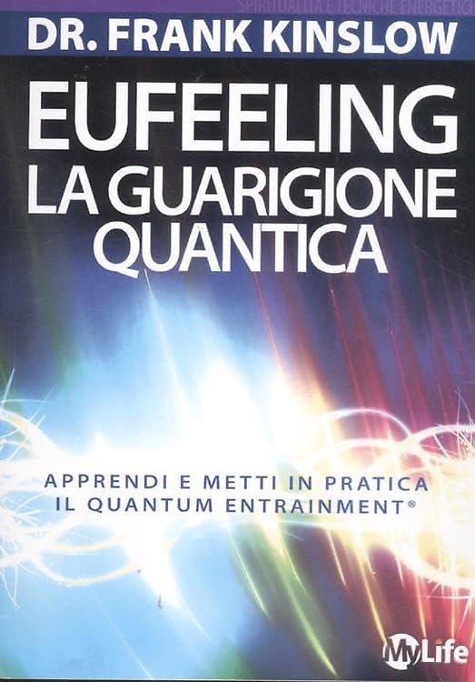 9788863861815-Eufeeling. La guarigione quantica. Apprendi e metti in pratica in Quantum Entrai