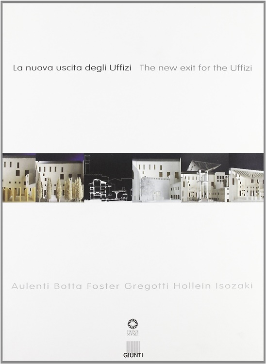 9788809217133-La nuova uscita degli Uffizi. The New Exit for the Uffizi. Progetti per Piazza C