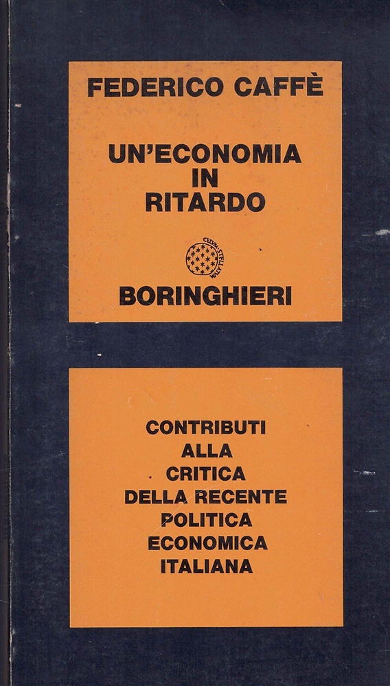 Un'economia in ritardo. Contributi alla critica della recente politica economica