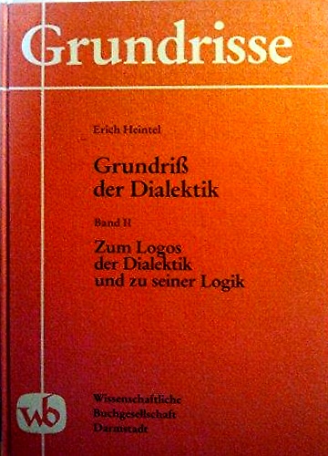 Grundriss der Dialektik: Zum Logos Der Dialektik Und Zu Seiner Logik.
