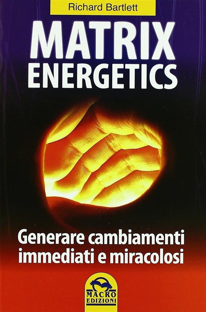 9788862291361-Matrix energetics. Generare cambiamenti immediati e miracolosi.