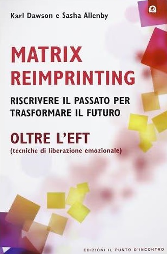 9788880939221-Matrix reimprinting. Riscrivere il passato per trasformare il futuro.