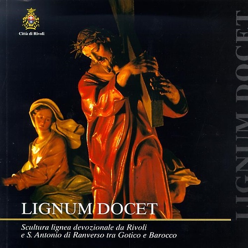 Lignum docet. Scultura lignea devozionale da Rivoli e Sant'Antonio di Ranverso t