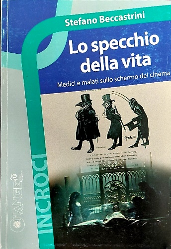 Lo specchio della vita. Medici e malati sullo schermo del cinema.