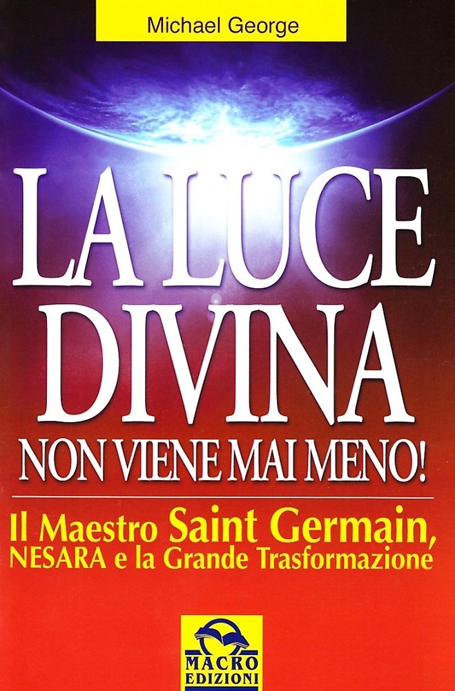 9788875077358-La luce divina non viene mai meno. Il maestro Saint Germain, Nesara e la grande