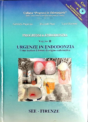 Progressi in endodonzia. Volume 2: Urgenze in endodonzia : come trattare il dolo