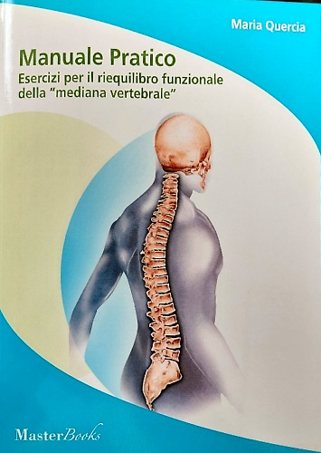 Manuale Pratico. Esercizi per il riequilibrio funzionale della 