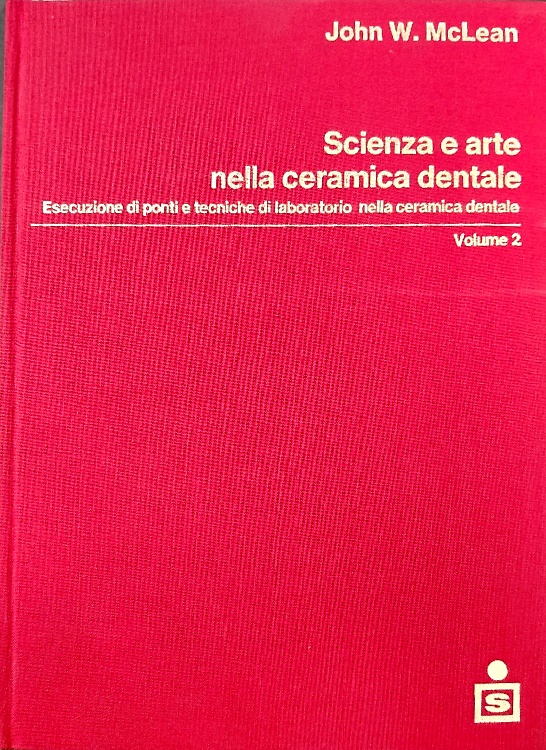 Scienza e arte della ceramica dentale. Vol. 2 - Esecuzione di ponti e tecniche d