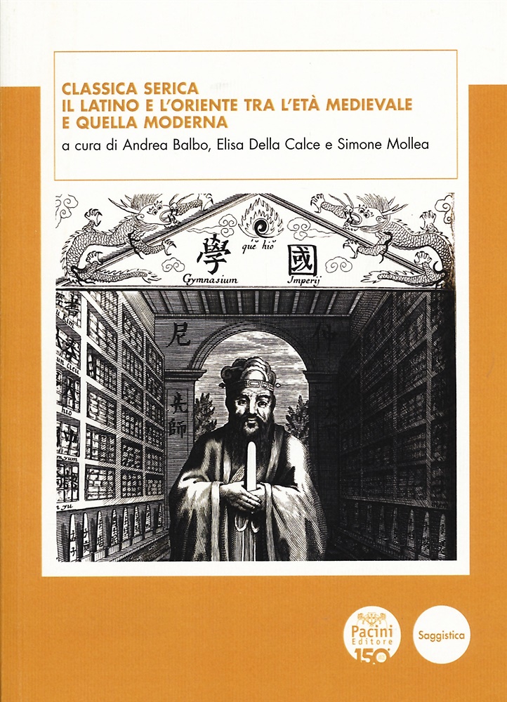 9791254866887-Classica Serica. Il latino e l'Oriente tra l'età medievale e quella moderna.