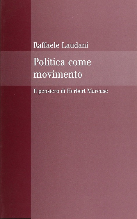9788815107527-Politica come movimento. Il pensiero di Herbert Marcuse.