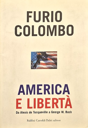 9788884907219-America e libertà. Da Alexis de Tocqueville a George W. Bush.