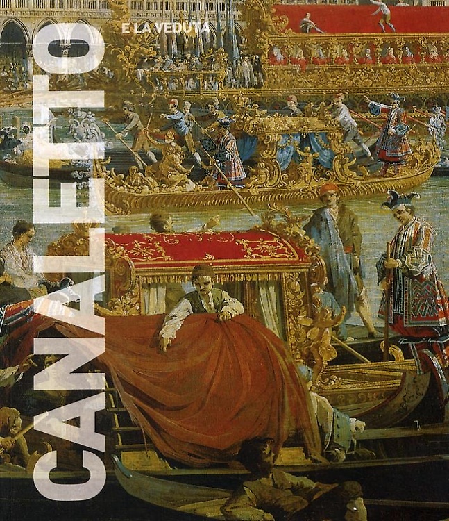 Canaletto e la veduta. Gaspar Van Wittel, Giovanni Paolo Pannini, Luca Carlevari