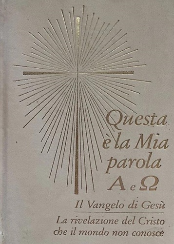 9788896860083-Questa è la mia parola. Alfa e omega. Il Vangelo di Gesù.