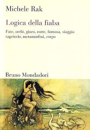 9788842496137-Logica della fiaba. Fate, orchi, gioco, corte, fortuna, viaggio, capriccio, meta