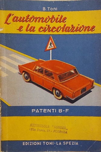 L' automobile e la circolazione. Patenti B-F.
