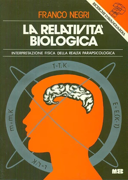 La relatività biologica. Interpretazione fisica della realtà parapsicologica.