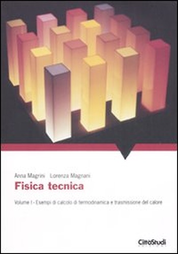 9788825173406-Fisica tecnica. Vol. 1: Esempi di calcolo di termodinamica e trasmissione del ca