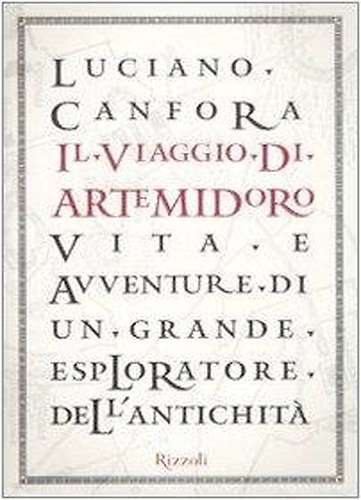 9788817038331-Il Viaggio di Artemidoro. Vita e Avventure di un Grande Esploratore dell'Antichi