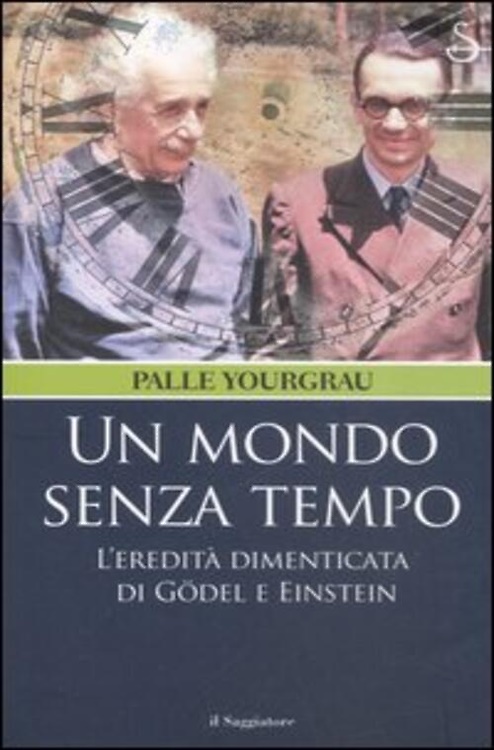 9788842809036-Un mondo senza tempo. L'eredità dimenticata di Gödel e Einstein.