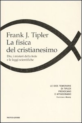 9788804575993-La fisica del cristianesimo. Dio, i misteri della fede e le leggi scientifiche.