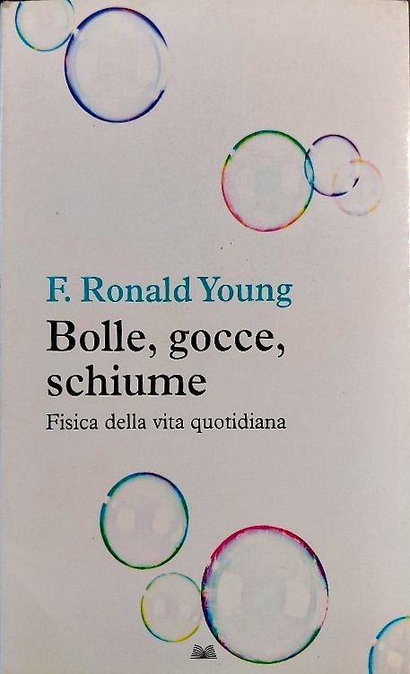 Bolle, gocce, schiume. Fisica della vita quotidiana.